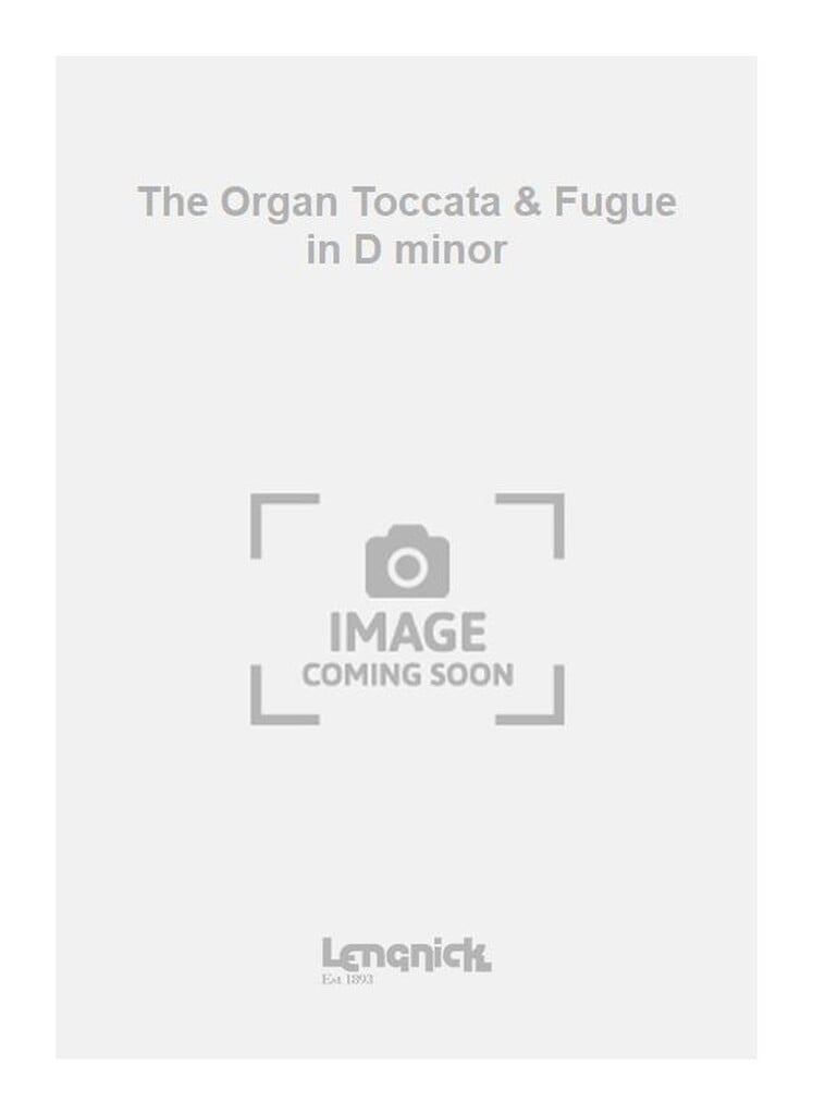 The Organ Toccata & Fugue in D minor
